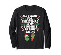 Tutto Quello Che Voglio per Natale è Che i Miei Studenti smettano di Dire 67 Maglia a Manica