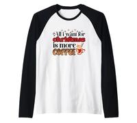 Tutto Quello Che Voglio per Natale è più caffè Maglia con Maniche Raglan