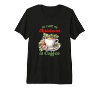 Tutto Quello Che Voglio per Natale è più caffè - Natale Maglietta Premium