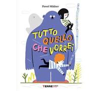 Tutto quello che vorrei. Ediz. a colori