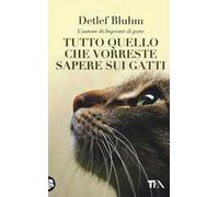 Tutto quello che vorreste sapere sui gatti