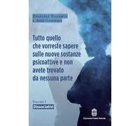 Tutto quello che vorreste sapere sulle nuove sostanze psicoattive e non avete trovato da nessuna parte. Vol. 1: Dissociativi