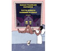 Tutto questo sarebbe diverso