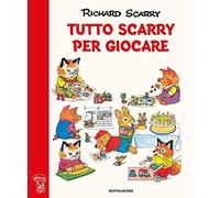 Tutto Scarry per giocare. Giochiamo con Richard Scarry. Ediz. a colori