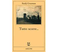 Tutto scorre... - Grossman Vasilij