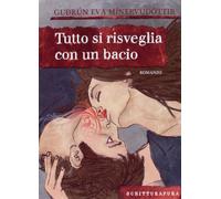 Tutto si risveglia con un bacio. Ediz. illustrata