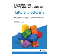 Tutto si trasforma. Sei pezzi facili per capire l'economia