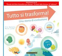 Tutto si trasforma!: Una storia di evoluzione