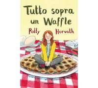 Tutto sopra un waffle. Ediz. illustrata