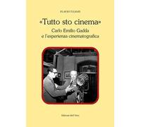 9788836130221 «Tutto sto cinema». Carlo Emilio Gadda e l'esper...Ediz. critica