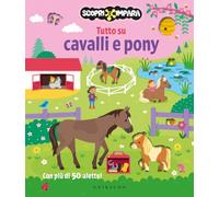 Tutto su cavalli e pony. Scopri e impara. Ediz. a colori