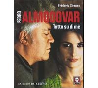 Tutto su di me. Ediz. illustrata - Almodóvar Pedro, Strauss Frédéric