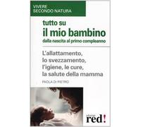 Tutto su il mio bambino dalla nascita al primo compleanno