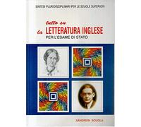 Tutto su la letteratura inglese. Per l'esame di maturità con un profilo della letteratura americana