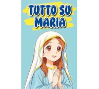 Tutto su Maria