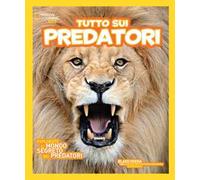 Tutto sui predatori. Ediz. a colori