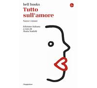 Libri Bell Hooks - Tutto Sull'amore. Nuove Visioni