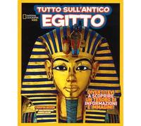 Tutto sull''antico Egitto. Ediz. a colori