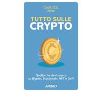 Tutto sulle crypto. Quello che devi sapere su Bitcoin, blockchain, NFT e DeFi