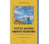 Tutto suono, niente rumore. Storie e canzoni per nascere di nuovo