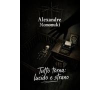 Tutto torna: lucido e strano