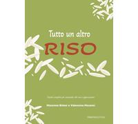 Tutto un altro riso. Guida completa per sommelier del riso e appassionati