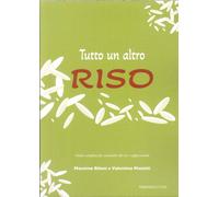 Tutto un altro riso. Guida completa per sommelier del riso e appassionati