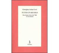 Tutto un secolo. Due donne ebree del '900 si raccontano