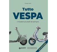Tutto Vespa. I modelli più belli di sempre