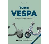 Tutto Vespa. I modelli più belli di sempre - 2026 - Giorgio Nada