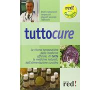Tuttocure. Le risorse terapeutiche della medicina ufficiale, di tutte le medicine naturali, dell'alimentazione curativa