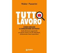 Tuttolavoro. Come cercare e conquistare un posto
