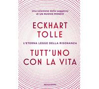Tutt'uno con la vita. L'eterna legge della risonanza