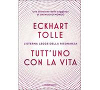 Tutt'uno con la vita. L'eterna legge della risonanza