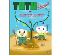 TutuJardinier et TutuJardinière: Du compost à la récolte, le potager mois par mois