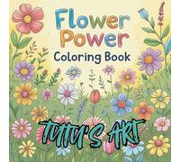 Tutu's Art-Flower Coloring Book: Flower Coloring Book