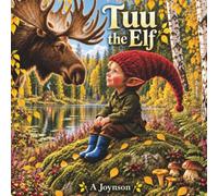 Tuu the Elf: A Curious Elf Finds an Unexpected Friend