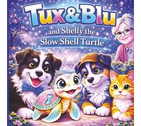 Tux & Blu and Shellie the Slow Shell Turtle: Book 8 - A Cozy Picture Book About Big Feelings, Friendship, and Comfort for Ages 3-5