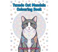 Tuxedo Cat Mandala Colouring Book: A Large Print Intricate Pattern Collection for Calming Adults and Teens with Meditation Affirmations for Stress Relief and Relaxation