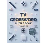 TV Crossword Puzzle Book for Adults: 50 Fun Television-Themed Crosswords + 40 Bonus Stories of TV Legends, Shows, and Behind-the-Scenes Drama for Hours of Entertainment and Nostalgia