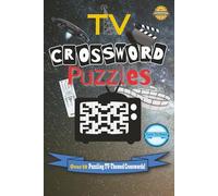 Tv Crossword Puzzles: Crossword Puzzles with Easy to Read Print about Tv shows, comedy and throwback’s | 6x9 inches, 120 pages | 50+ Puzzles… Gift for Vacations, Holidays and Relaxation