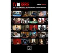 TV di serie. Analisi delle pratiche e dei temi che hanno cambiato il medium