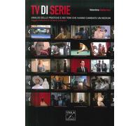 TV di serie. Analisi delle pratiche e dei temi che hanno cambiato il medium
