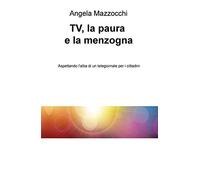 TV, la paura e la menzogna