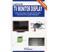 TV monitor display. Dalla tecnologia LED agli OLED, dalla televisione 3D a quella olografica