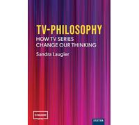 Tv-philosophy: How TV Series Change Our Thinking