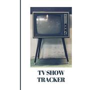 TV Show Tracker: Journal to Track and Review Television Shows, Series, Mini Series or Specials