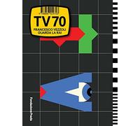 TV70 Francesco Vezzoli guarda la Rai. Ediz. italiana e inglese