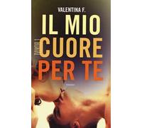 TVUKDB. Il mio cuore per te. Ediz. illustrata