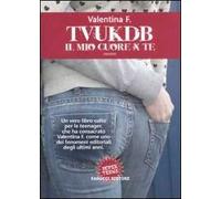 TVUKDB. Il mio cuore x te